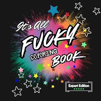 It's All Fucky Coloring Book