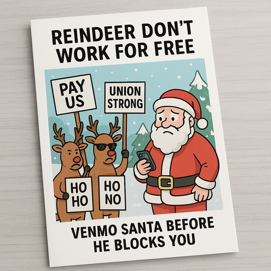 Reindeer Don't Work for Free Funny Union Christmas Card - Venmo Santa