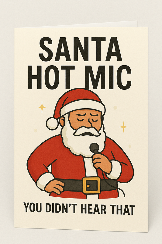 Santa Hot Mic Funny Relatable Christmas Card - You Didn't Hear That